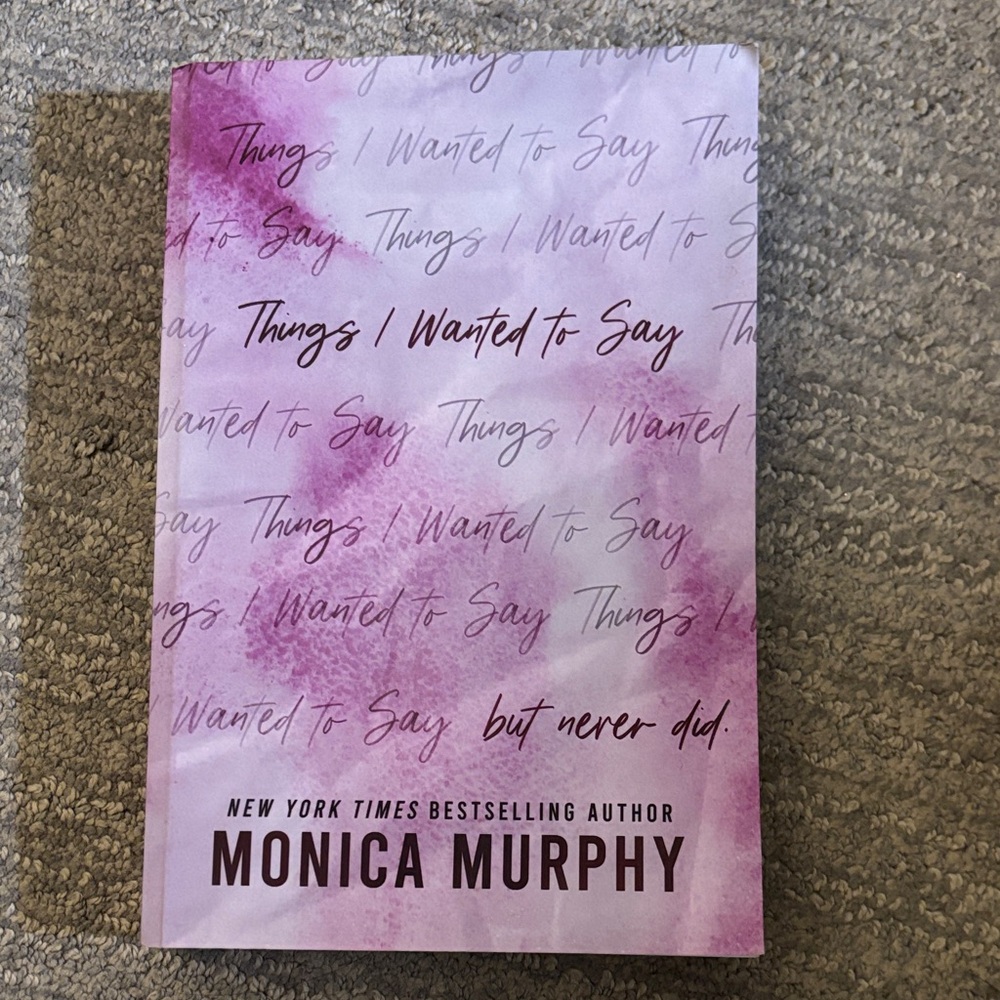 Things I Wanted to Say Book by Monica Murphy